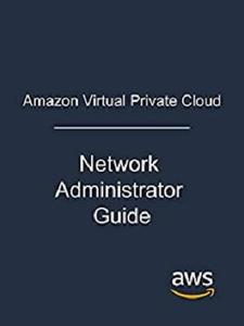 Amazon Virtual Private Cloud Network Administrator Guide