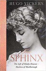 The Sphinx The Life of Gladys Deacon - Duchess of Marlborough
