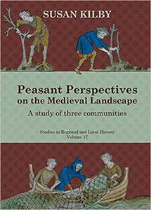 Peasant Perspectives on the Medieval Landscape A study of three communities (17)