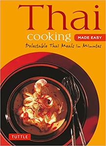 Thai Cooking Made Easy Delectable Thai Meals in Minutes