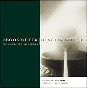The Book of Tea The Illustrated Classic Edition