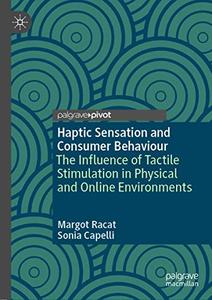 Haptic Sensation and Consumer Behaviour The Influence of Tactile Stimulation in Physical and Online Environments 