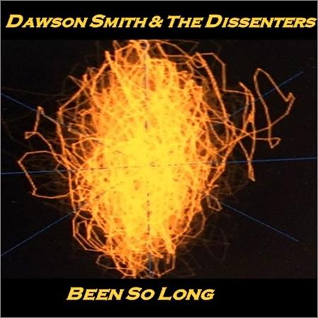 Dawson Smith & the Dissenters - Been So Long (2021)