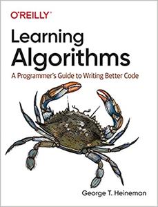 Learning Algorithms A Programmer's Guide to Writing Better Code