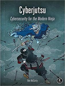 Cyberjutsu Cybersecurity for the Modern Ninja