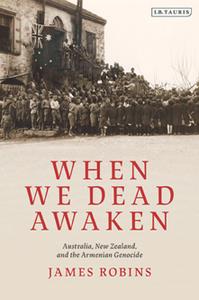 When We Dead Awaken  Australia, New Zealand, and the Armenian Genocide