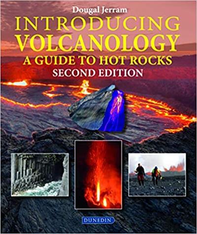 Introducing Volcanology A Guide to Hot Rocks, 2nd Edition