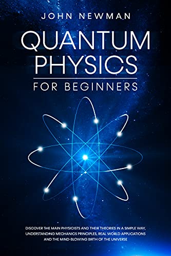 Quantum Physics for Beginners Discover The Main Physicists and Their Theories in a Simple Way