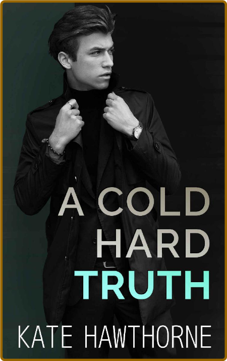 A Cold Hard Truth - Kate Hawthorne