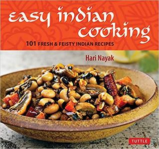 Easy Indian Cooking 101 Fresh & Feisty Indian Recipes