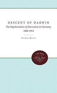 The Descent of Darwin The Popularization of Darwinism in Germany, 1860-1914