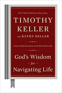 God's Wisdom for Navigating Life A Year of Daily Devotions in the Book of Proverbs