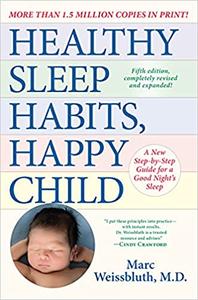 Healthy Sleep Habits, Happy Child, 5th Edition A New Step-by-Step Guide for a Good Night's Sleep