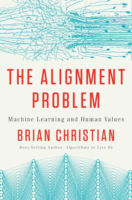 Brian Christian - The Alignment Problem - Machine Learning and Human Values - Brian Christian