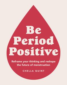 Be Period Positive Tune into your cycle and go with your flow