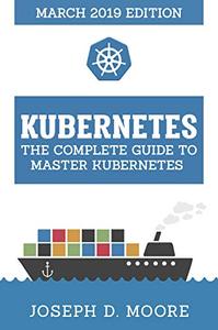 Kubernetes The Complete Guide To Master Kubernetes