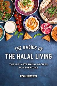 The Basics of The Halal Living The Ultimate Halal Recipes for Everyone