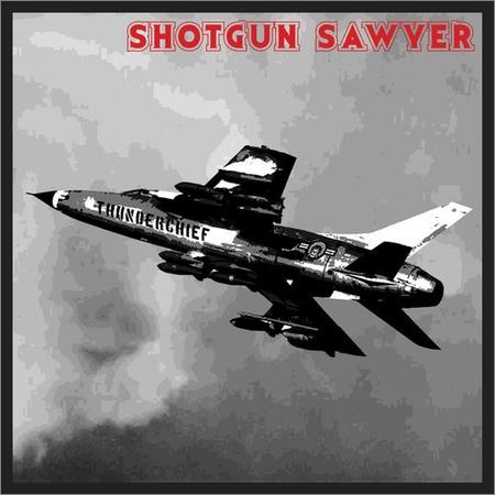 Shotgun Sawyer - Thunderchief (Anniversary Edition) (2016//2021)