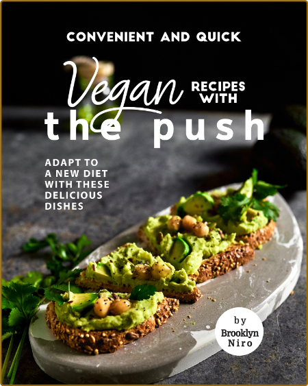 Convenient and Quick Vegan Recipes with The Push - Adapt To a New Diet with These ...