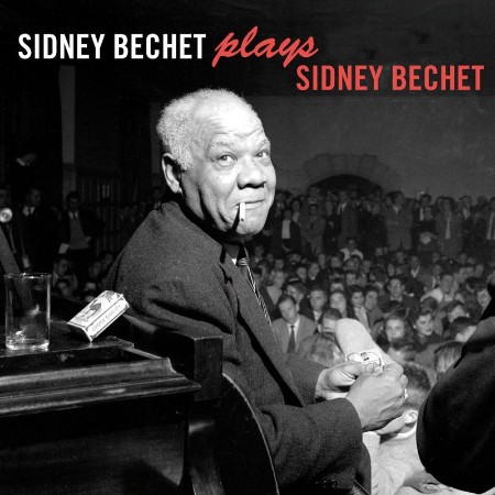 Sidney Bechet - Plays Sidney Bechet (Bonus Track Version) (2021) 
