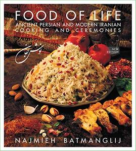 Food of Life Ancient Persian and Modern Iranian Cooking and Ceremonies