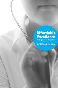 Affordable excellence the Singapore healthcare story