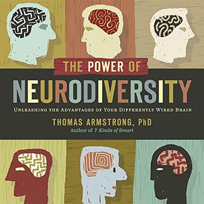 Neurodiversity Unleashing the Advantages of Your Differently Wired Brain [Audiobook]