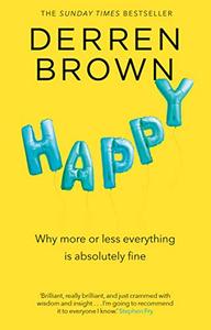 Happy Why More or Less Everything is Absolutely Fine (Illustrated Edition)