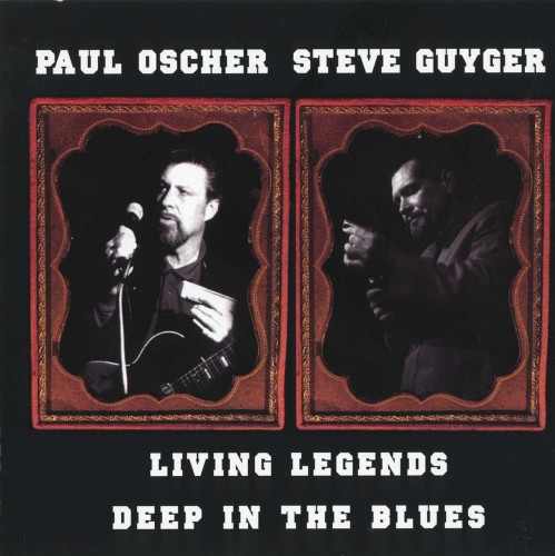 Paul Oscher and Steve Guyger - Living Legends Deep In The Blues (2000) [lossless]