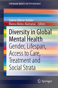 Diversity in Global Mental Health Gender, Lifespan, Access to Care, Treatment and Social Strata 