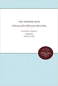 The Shining Path A History of the Millenarian War in Peru