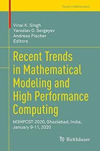 Recent Trends in Mathematical Modeling and High Performance Computing