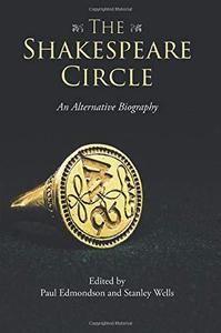 The Shakespeare Circle An Alternative Biography