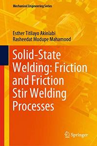 Solid-State Welding Friction and Friction Stir Welding Processes (Mechanical Engineering Series)