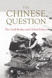 The Chinese Question The Gold Rushes and Global Politics