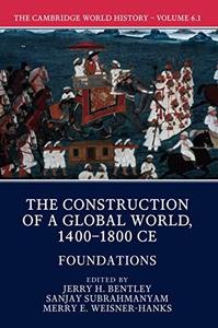 The Cambridge World History Volume 6, The Construction of a Global World, 1400-1800 CE, Part 1, Foundations