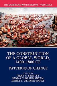 The Cambridge World History Volume 6, The Construction of a Global World, 1400-1800 CE, Part 2, Patterns of Change