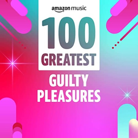 VA   100 Grea Guilty Pleasures (2021)