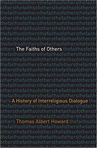 The Faiths of Others: A History of Interreligious Dialogue