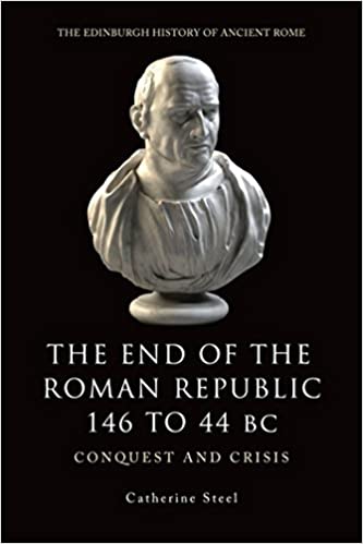 The End of the Roman Republic 146 to 44 BC: Conquest and Crisis