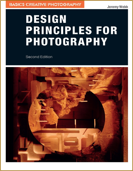 Design Principles for Photography (Basics Creative Photography)