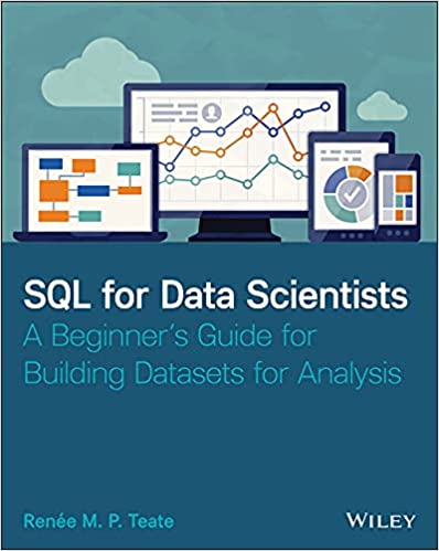 SQL for Data Scientists: A Beginner's Guide for Building Datasets for Analysis (True PDF)