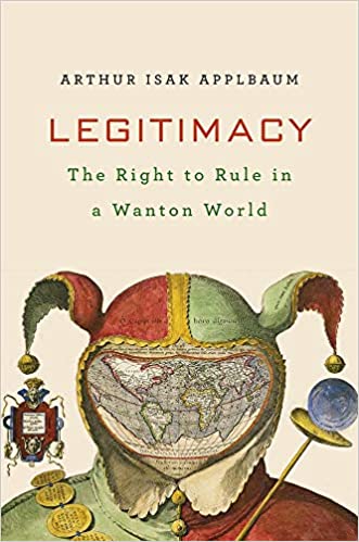 Legitimacy: The Right to Rule in a Wanton World