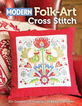 Modern Folk Art Cross Stitch: 50+ Designs, 11 Projects, 15 Bonus Gift Ideas