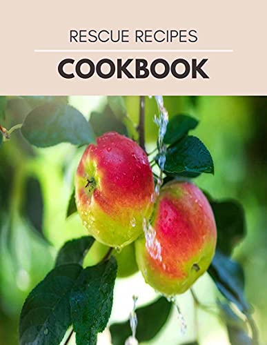 Rescue Recipes Cookbook: Easy Flexible Recipes for Multiple Diets