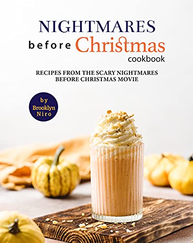Nightmares Before Christmas Cookbook: Recipes From the Scary Nightmares Before Christmas MovieRecipes From the Scary Nightmares