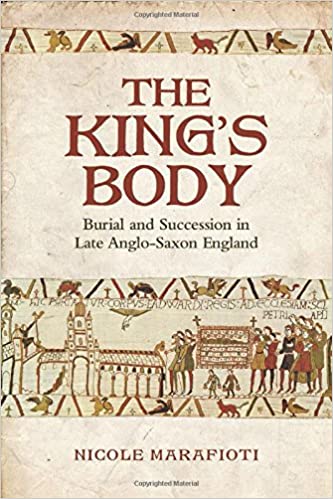 The King's Body: Burial and Succession in Late Anglo Saxon England