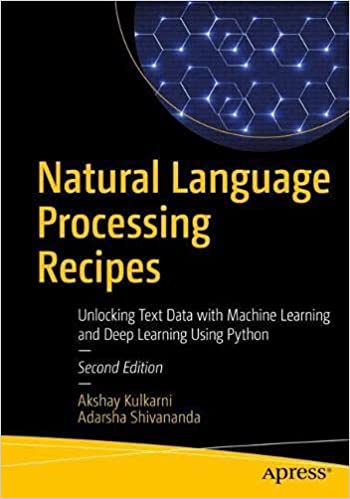 Natural Language Processing Recipes Unlocking Text Data with Machine Learning and Deep Learning Using Python, 2nd Edition
