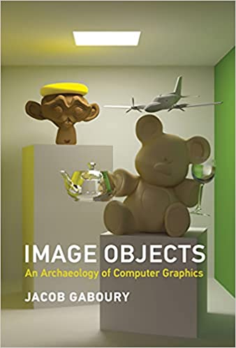 Image Objects An Archaeology of Computer Graphics (The MIT Press) [True PDF]