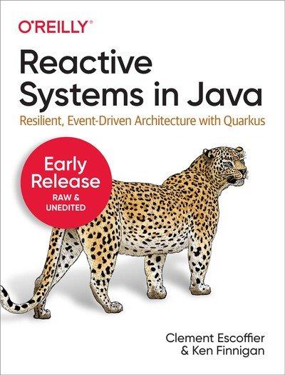Reactive Systems in Java: Resilient, Event Driven Architecture with Quarkus
